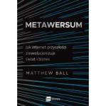 Metawersum. Jak internet przyszłości zrewolucjonizuje świat i biznes
