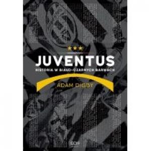 Juventus. Historia w biało-czarnych barwach