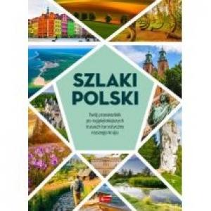 Szlaki Polski. Twój przewodnik po najpiękniejszych trasach turystycznych naszego kraju