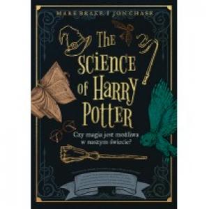 The Science of Harry Potter. Czy magia jest możliwa w naszym świecie?