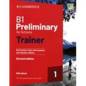 B1 Preliminary for Schools Trainer 1. Second Edition. Six Practice Tests with answers and Teacher's Notes + Książka w wersji cyfrowej