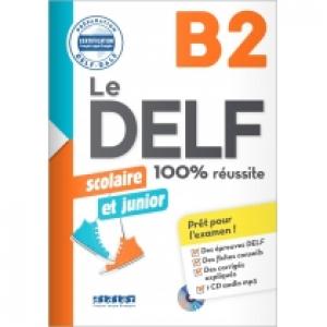 Le DELF scolaire et junior. Poziom B2. Livre + CD. Podręcznik + CD do języka francuskiego