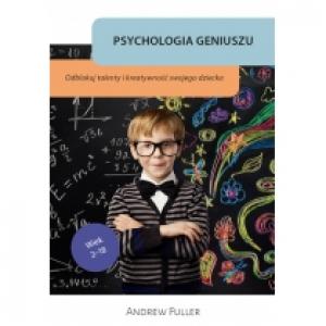 Psychologia geniuszu odblokuj wrodzone talenty i kreatywność swojego dziecka