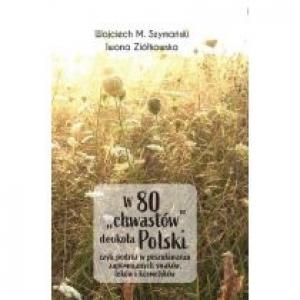 W 80 chwastów dookoła Polski, czyli podróż w poszukiwaniu zapomnianych smaków, leków i kosmetyków