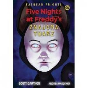 Znajoma twarz. Five Nights At Freddy's. Fazbear Frights. Tom 10