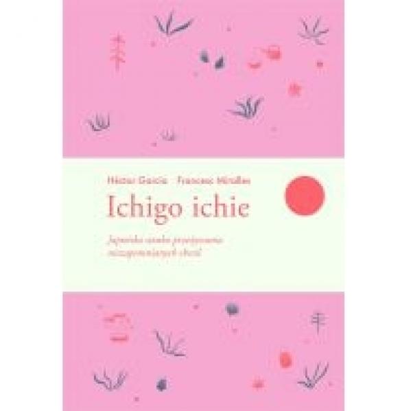 Ichigo Ichie Japońska Sztuka Przeżywania Niezapomnianych Chwil