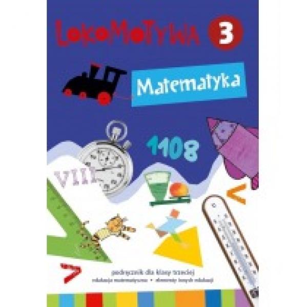 Lokomotywa 3. Matematyka. Podręcznik dla klasy 3 szkoły podstawowej