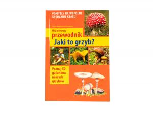 Książka „Mój pierwszy przewodnik - Jaki to grzyb?\